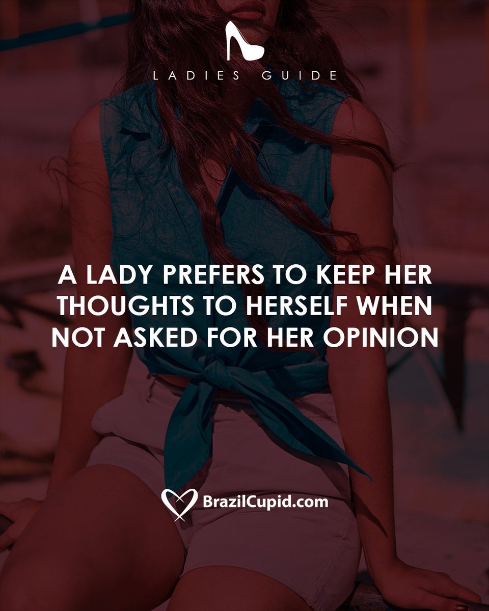 Brazil_Cupid's tweet image. Yeeess!! Don&apos;t feel the need to speak out all your thoughts when not asked for your opinion. #LadysGuide #BrazilCupid #Love #Advice