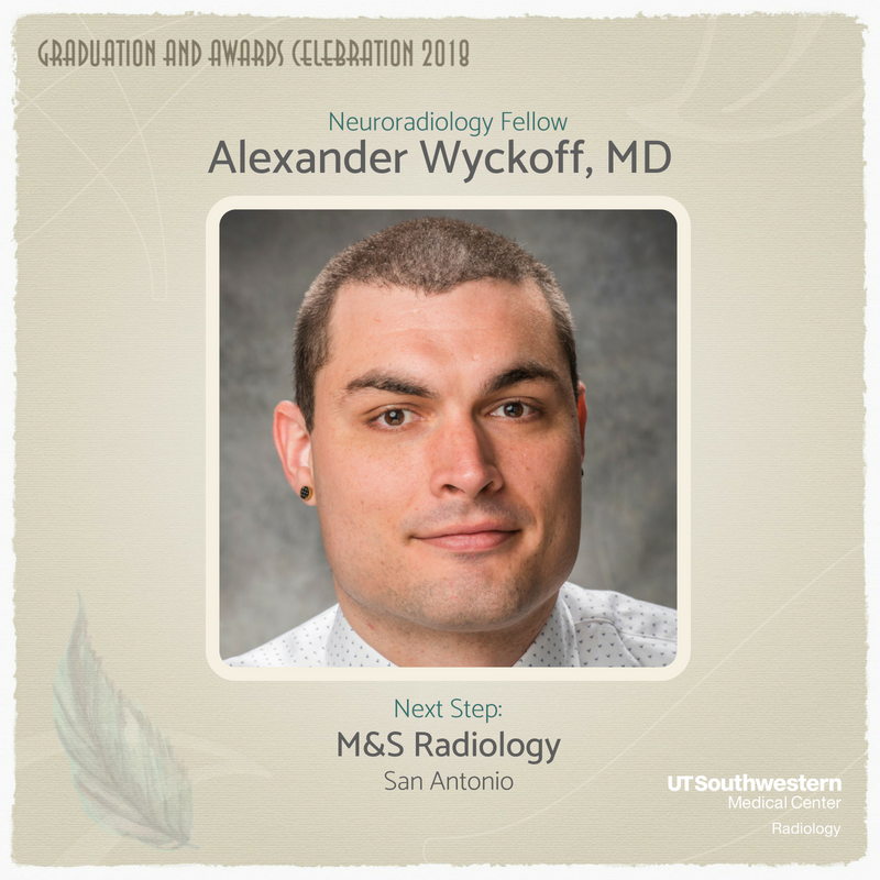 UTSW_Radiology's tweet image. We congratulate Alexander Wyckoff for successfully completing his advanced training in Neuroradiology. #utsw #RADgrad2018