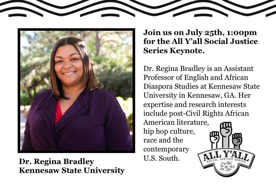All Y'all Social Justice Series 
a free professional development experience for all y’all 

Keynote Speaker: Dr. Regina Bradley 
@redclayscholar 
redclayscholar.com
More info: goo.gl/qkZ6iu
#AllYallEdu
