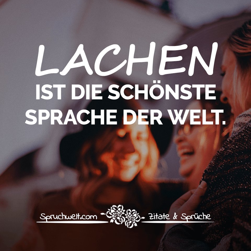 Spruchwelt Zitate Sprüche On Twitter Lachen Ist Die Schönste