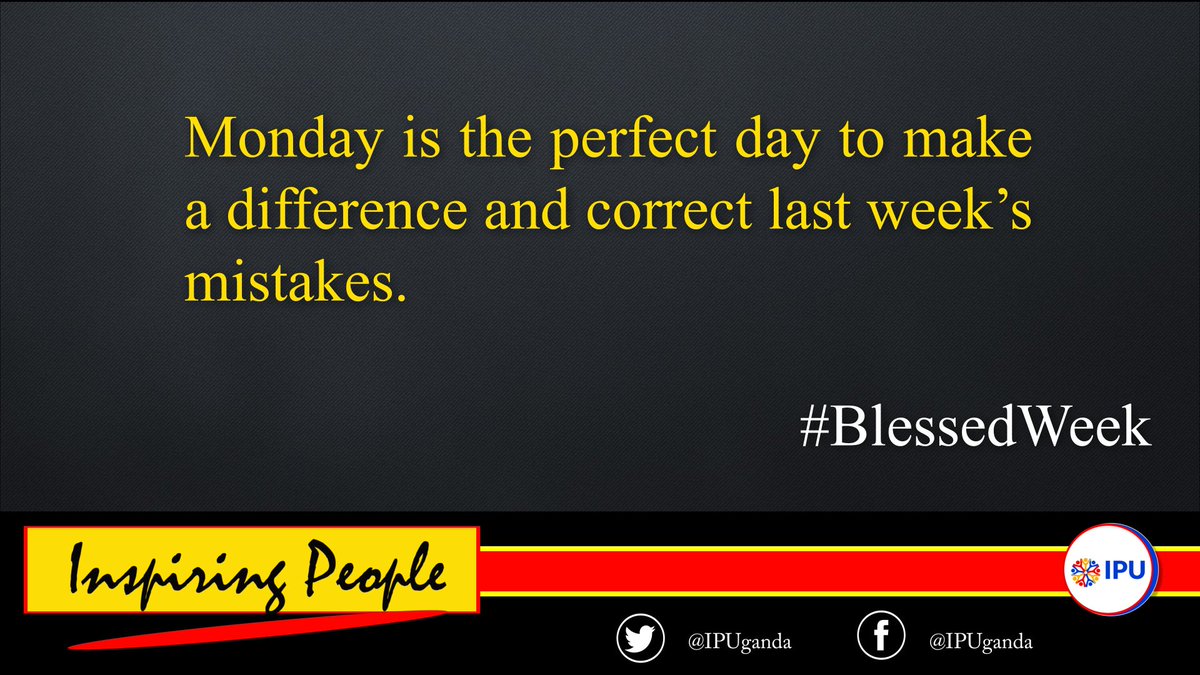 IPUganda's tweet photo. Monday is the Perfect day to make a difference and correct last week''s mistakes.From all of us @IPUganda, we do wish you all a blessed week.

#IPUganda #IPUMotivation https://t.co/5u4uMucxku
