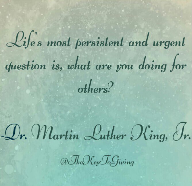 TheKeyToGiving's tweet image. “Life’s most persistent and urgent question is, what are you doing for others?”-Dr. Martin Luther King, Jr. #MondayMotivation