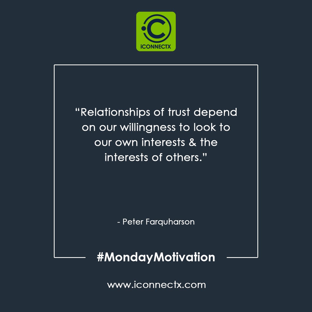 iConnectX's tweet photo. "Relationships of trust depend on our willingness to look to our own interests &amp; the interests of others." – Peter Farquharson
#MondayMotivation #Quoteoftheday https://t.co/PJHDdFGTxa