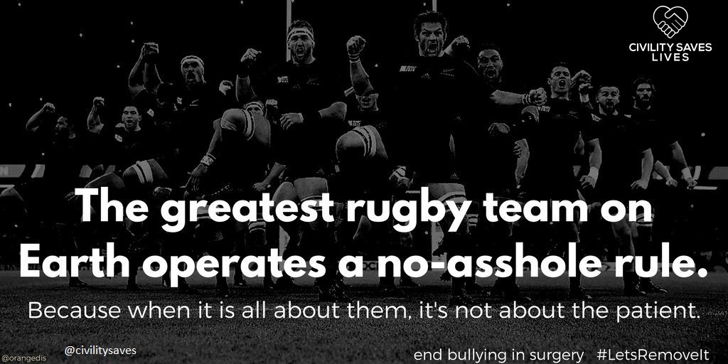 Teams don't work when people are rude within them. 
Teams in medicine and surgery need to work effectively for their patients. 
Be like the All Blacks; don't be an asshole when you're in a team #civilitysaves #LetsRemoveIt