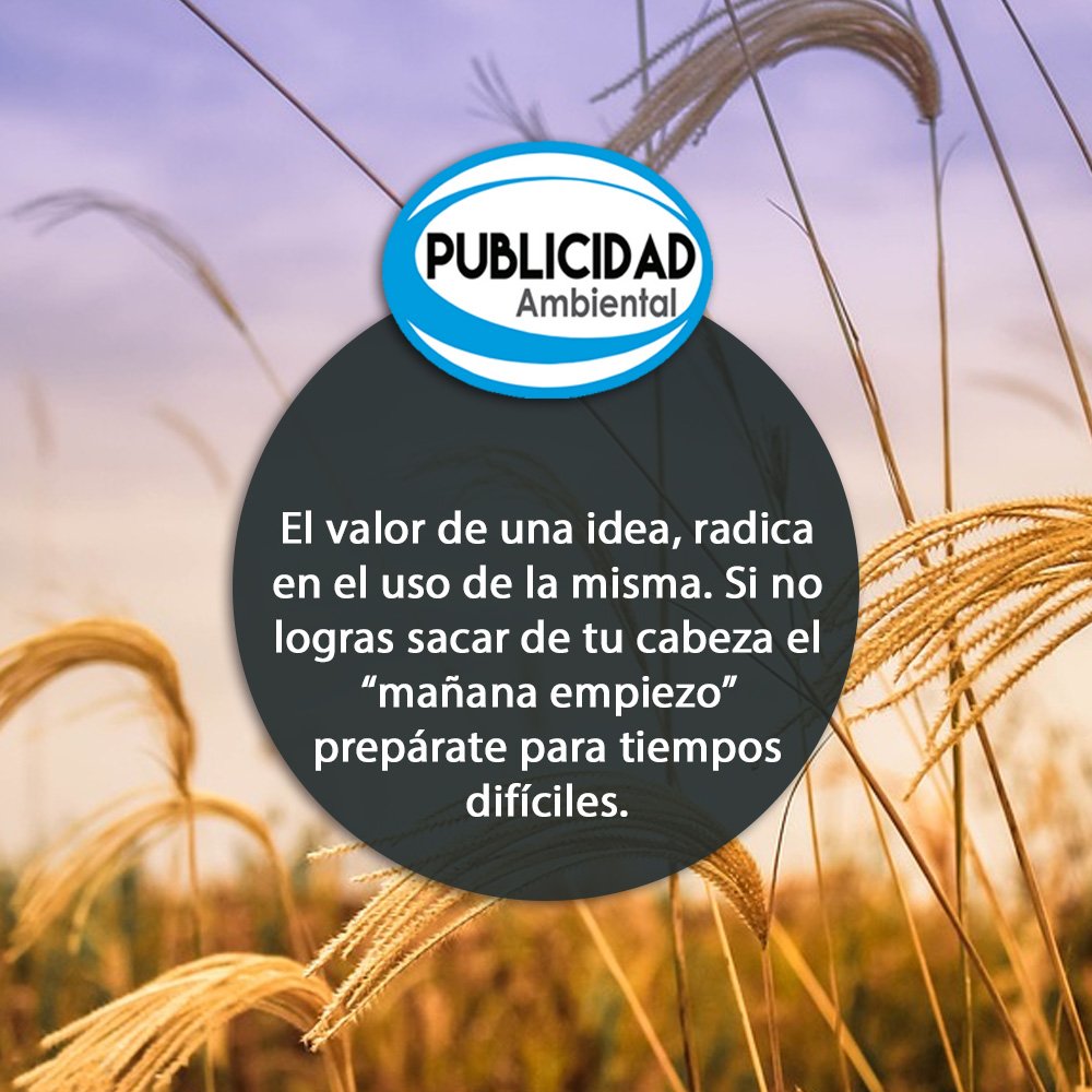 Publicidadambie's tweet image. El valor de una idea, Radica en el uso de la misma. Si no #Logras sacar de tu cabeza el "Mañana empiezo" prepárate para #Tiempos dificiles. #PublicidadAmbiental