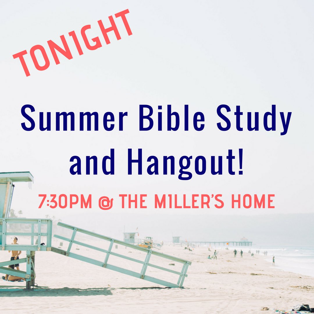 Join us tonight for Summer Bible Study!!