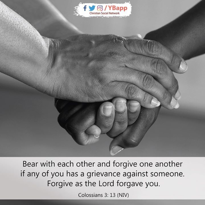 YBapp's tweet photo. Bear with each other and forgive one another if any of you has a grievance against someone. Forgive as the Lord forgave you.
Colossians 3: 13 (NIV) https://t.co/Qhvc2i0Pg5 https://t.co/rNLBgjAHz9