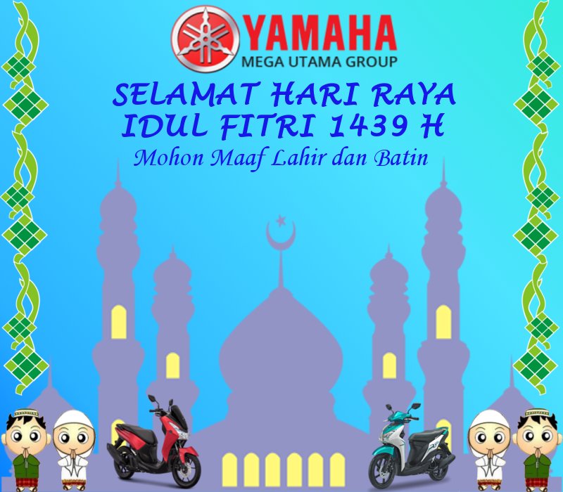 YamahaMegaUtama's tweet photo. Yamaha Mega Utama Group mengucapkan Selamat Hari Raya Idul Fitri 1439 H, Mohon Maaf Lahir dan Batin. Berbahagia dalam menyambut hari Kemenangan... ☺️🙏 https://t.co/ocHwC43H9H