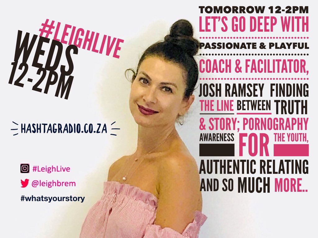 TOMORROW 12-2pm #LeighLive @hashtagradio.co.za JOSH RAMSEY #coach & #facilitator for #boyswhocan #authenticrelating in #capetown, actively involved in #mankindproject will be sharing his NB #platforms about #pornographyawareness 4 the #youth, finding the line btw #truth & #story