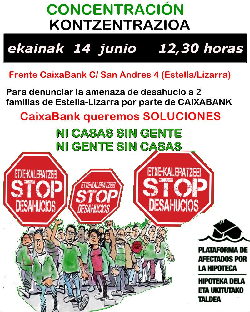 CONCENTRACIÓN
KONTZENTRAZIOA
Jueves, 14 de junio 12,30h.
C/ San Andrés 4
(Estella-Lizarra)
Frente a CaixaBank.
<a href="/caixabank/">CaixaBank</a> ir buscando soluciones porque en #Estella # #Lizarra
#StopDesahucios