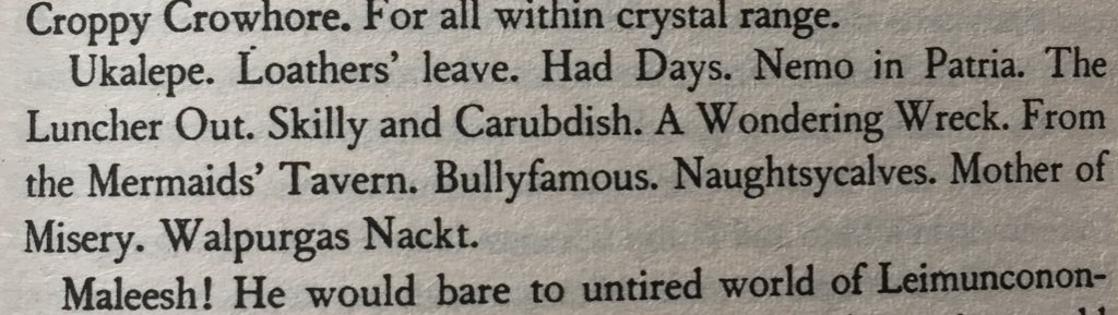 This bit seems to parody the chapters of Ulysses/The Odyssey: Hades, Scylla and Charybdis, The Wandering Rocks. Elsewhere there’s a reference to ‘his usylessly unreadable Blue Book of Eccles’ (Ulysses was first published with a blue cloth-bound cover; Bloom lives on Eccles St).