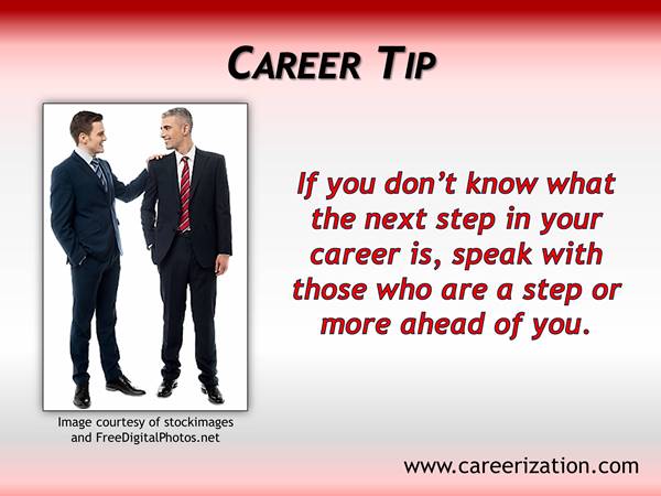 Careerization's tweet image. If you don’t know what the next step in your #career is, speak with those who are a step or more ahead of you. #informationalinterviews #mentor #careersnextstep #careertip
