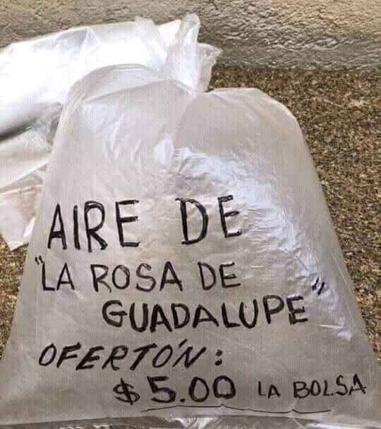 Fernanda 💙 on Twitter: "Idea 💡 Millonaria 🤑 ir a los mítines de amlo a vender el aire de la Rosa de Guadalupe ya ven que se les da por creer mucho