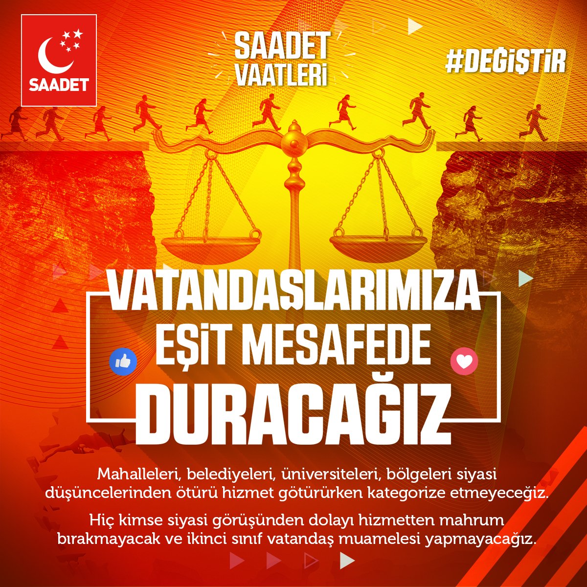 VATANDAŞLARIMIZA EŞİT MESAFEDE DURACAĞIZ!

Mahalleleri, belediyeleri, üniversiteleri, bölgeleri, siyasi düşücelerinden ötürü hizmet götürürken kategorize etmeyeceğiz.
Hiç kimse siyasi görüşünden dolayı hizmetten mahkum bırakmayacak ve ikinci sınıf vatandaş muamelesi yapmayacağız.