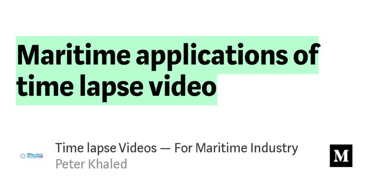 Studio52TLapse's tweet image. "Time lapse Videos - For Maritime Industry" - @Studio52TLapse medium.com/@mdstudio52/ti…