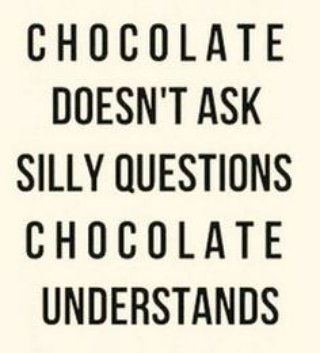 AgilitywAmanda's tweet image. #chocolate doesn&apos;t ask #sillyquestions chocolate #understands 

#silly #questions #quote #quotes #chocolatequotes #quotesaboutchocolate #quotesaboutlife  #QuotesForLife #quotefortheday