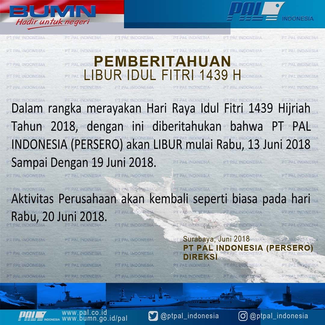Sehubungan dengan Hari Libur Nasional dan Cuti Bersama Tahun 2018 dalam rangka Hari Raya Idul Fitri 1439 H, maka kami sampaikan bahwa PT PAL Indonesia akan melaksanakan kegiatan operasionalnya kembali pada 20 Juni 2018.
#liburbersama #liburlebaran #operasional #PTPALIndonesia