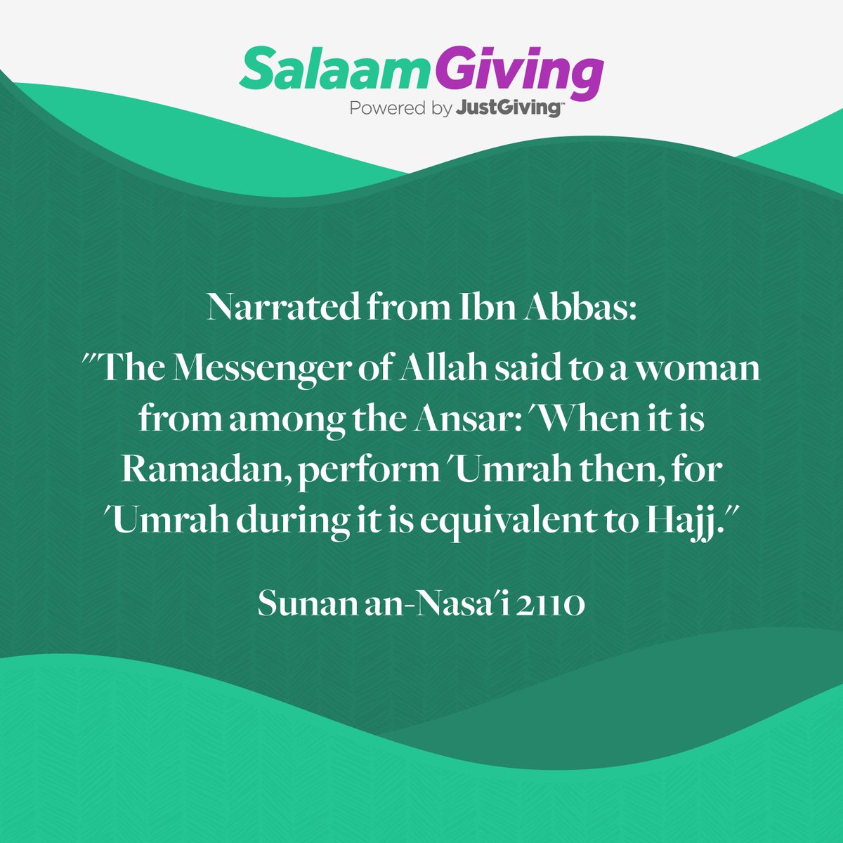 SalaamGiving's tweet photo. Narrated from Ibn Abbas:
"The Messenger of Allah said to a woman from among the Ansar: 'When it is Ramadan, perform 'Umrah then, for 'Umrah during it is equivalent to Hajj."
Sunan an-Nasa'i 2110

Spread Salaam and start your fundraising campaign today, https://t.co/hnSsHLFbcc. https://t.co/f6SKJPJNQR