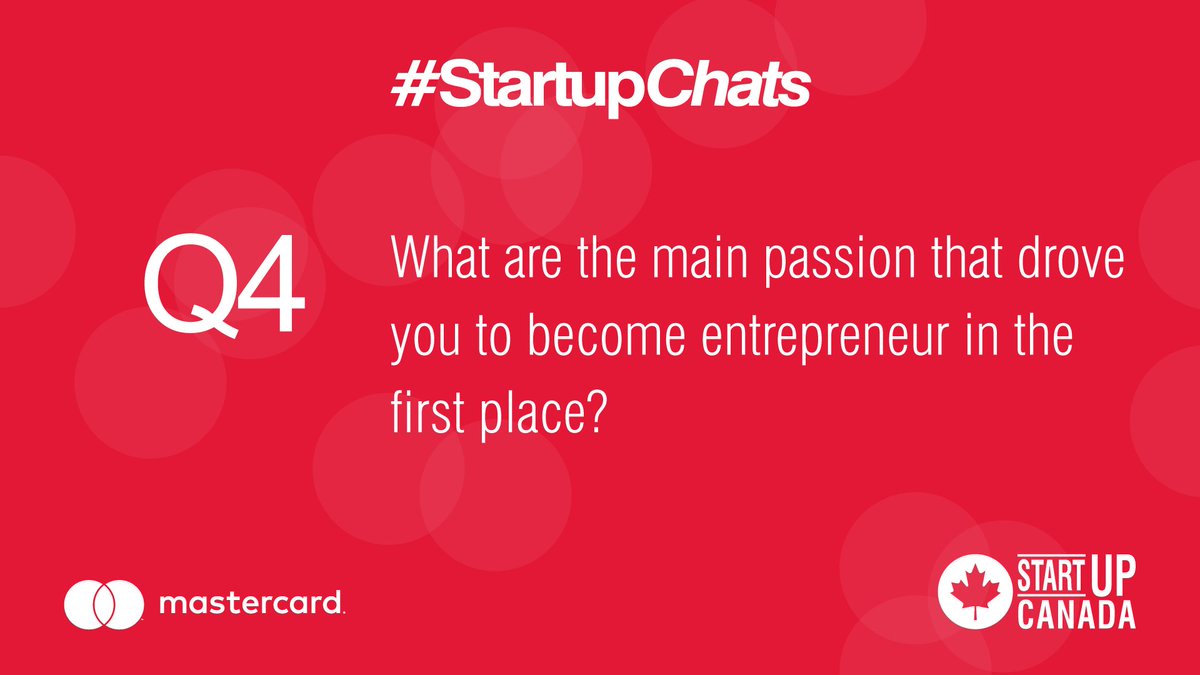 Startup_Canada's tweet photo. Q4 What are the main passion that drove you to become entrepreneur in the first place? @MastercardCAnws #StartupChats https://t.co/G1ecMZUJeC