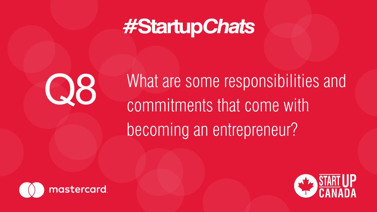 Startup_Canada's tweet photo. Q8 What are some responsibilities and commitments that come with becoming an entrepreneur? @MastercardCAnws #StartupChats https://t.co/iPSgZPOvGe