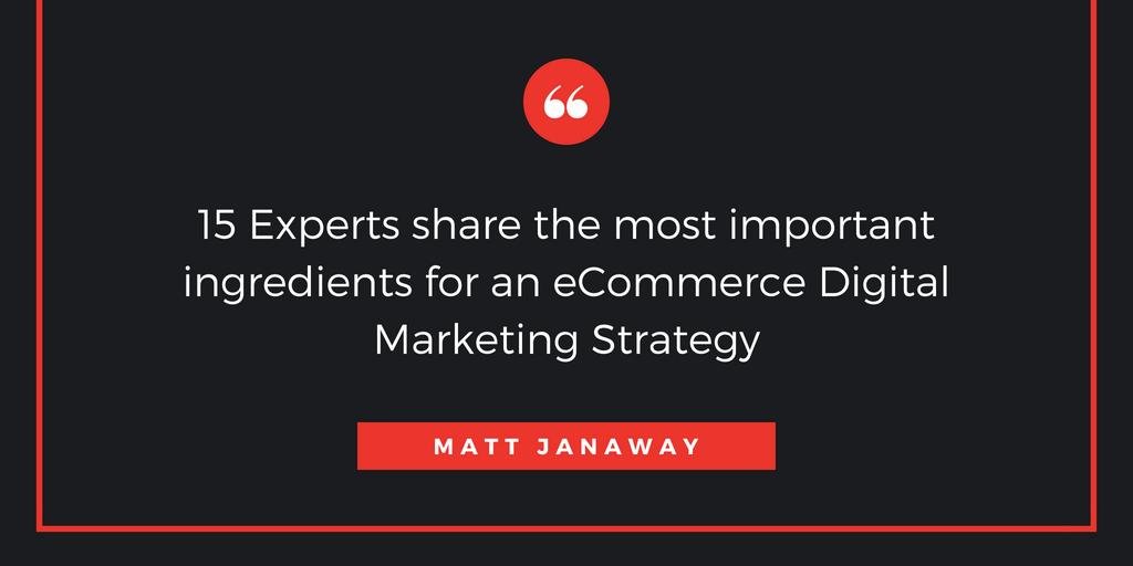 15 Experts Share the Most Important Ingredients for an #eCommerce #DigitalMarketing Strategy - by @deltagrowth via @mjanaway buff.ly/2JvxDta