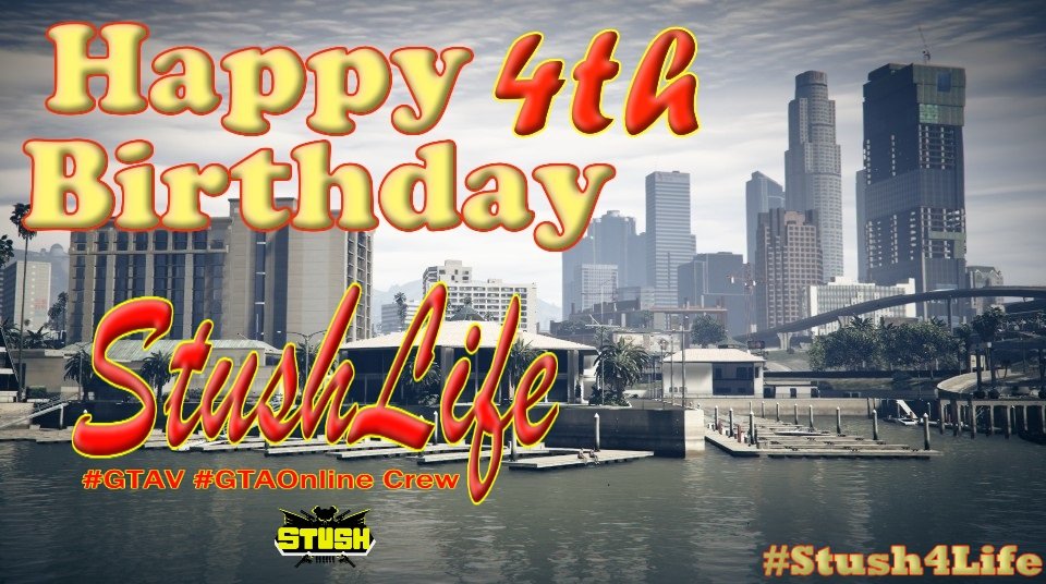LAZLives's tweet photo. Happy 4th Birthday #StushLife #GTAV #GTAOnline Crew.. #STLI #Stush4Life #SLGC https://t.co/y1ges0yfEW