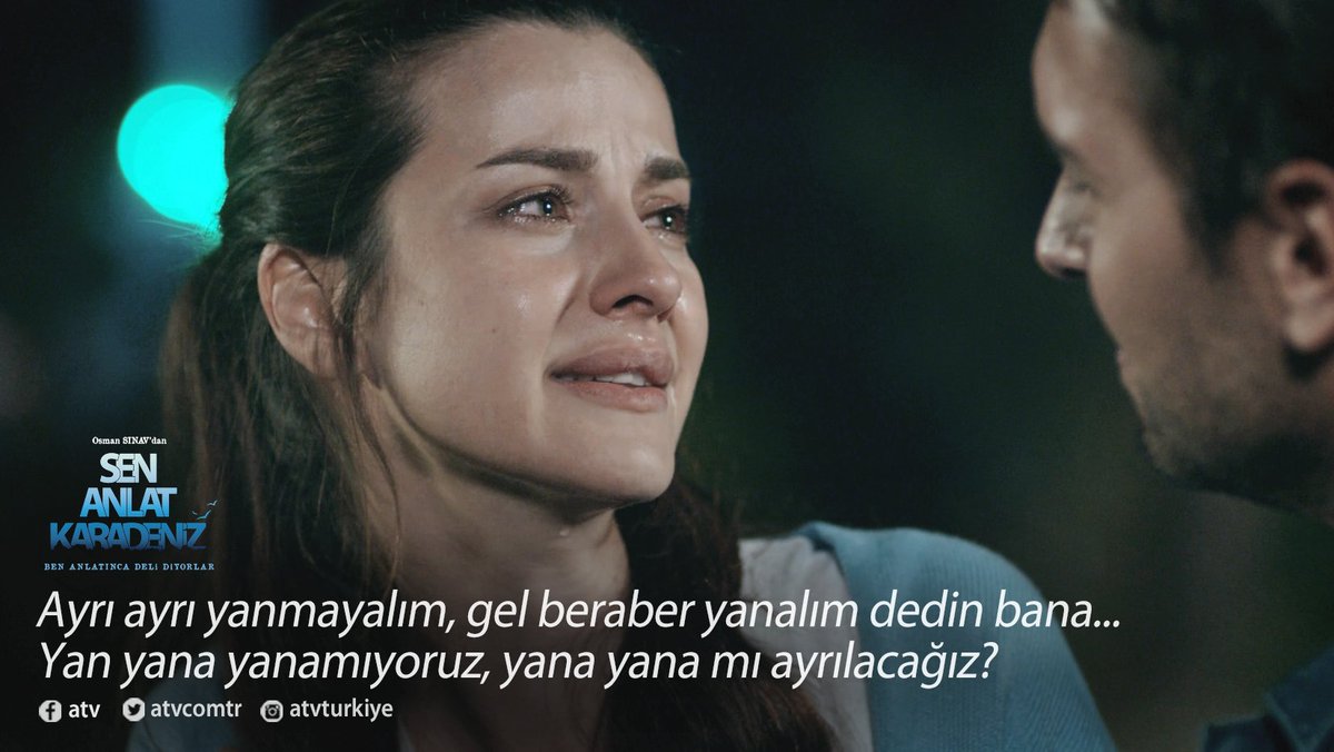 Ayrı ayrı yanmayalım, gel beraber yanalım dedin bana. Yan yana yanamıyoruz, yana yana mı ayrılacağız? #AğlaKaradeniz