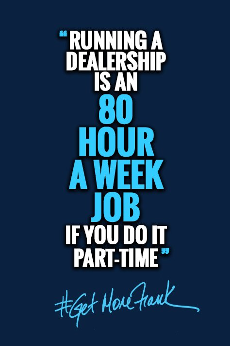GetMoreFrank's tweet photo. If you want to truly be successful as an "AutoPro" its going to take more than working 40 hours a week... It's going to take a COMPLETE COMMITMENT from you to BE THE BEST.
#GetMoreFrank
#TheLeadMachine https://t.co/HW0YlSpC9v