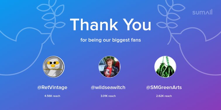Our biggest fans this week: @RetVintage, <a href="/wildseawitch/">Carole Hiscock 🦂🌊🌛🌕🌜🍒😺🐶💋</a>, @SMGreenArts. Thank you! via sumall.com/thankyou?utm_s…