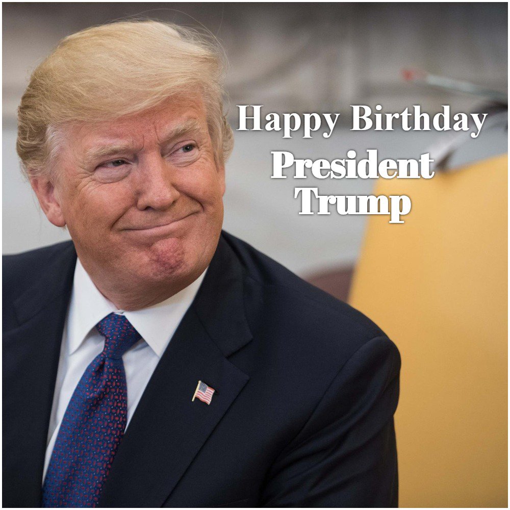 HAPPY BIRTHDAY: President Donald Trump turns 72 today! 