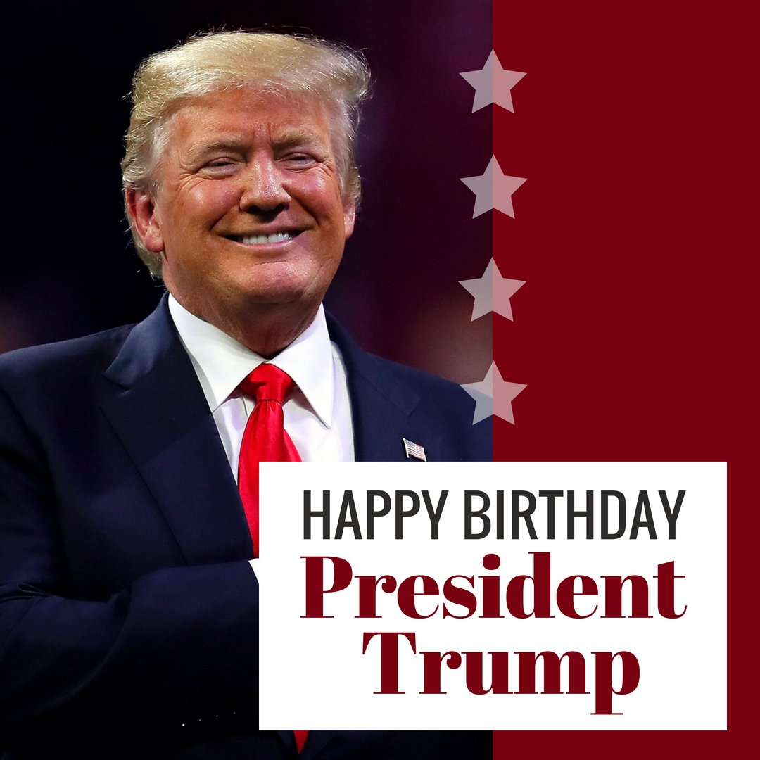 Happy birthday to President Trump! He turns 72 today!  