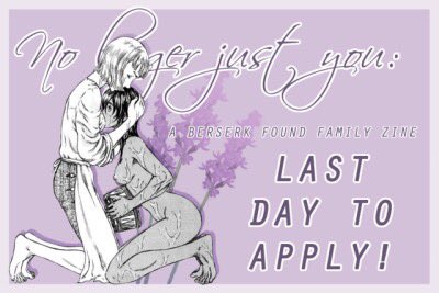 Today's the last day! Get your apps in for this Berserk found family zine by 💥 11:59pm Eastern Time! 💥 berserkfamilyzine.tumblr.com/apply @ZineAppCalls @Zine_RT @rturzine