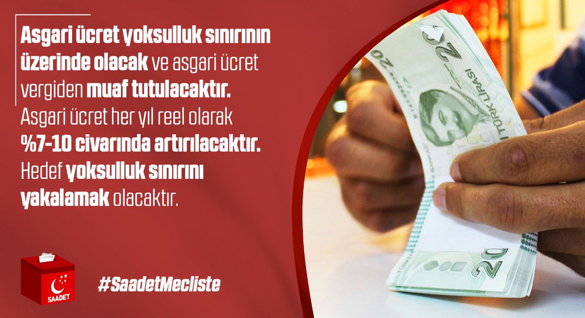 Asgari ücret yoksulluk sınırının üzerinde olacak ve asgari ücret vergiden muaf tutulacaktır. Asgari ücret her yıl reel olarak %7-10 civarında artırılacaktır. Hedef 
yoksulluk sınırını yakalamak olacaktır. #SaadetMecliste
