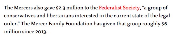Their beloved Federalist Society is well-funded with backers like the Mercers. https://www.publicintegrity.org/2017/04/28/20845/mercer-family-s-charitable-giving-skyrocketed-2015-new-filing-shows36/