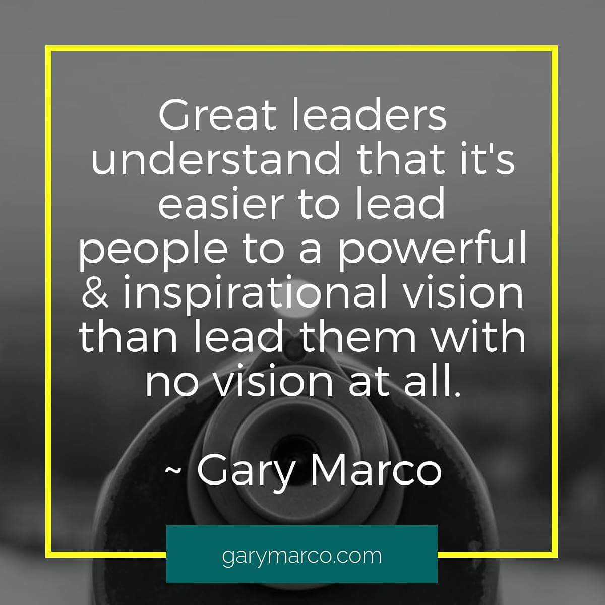 thegarymarco's tweet photo. Great #leaders understand that it's easier to lead people to a powerful and inspirational vision than lead them with no vision at all. https://t.co/XaEvjK0T7l