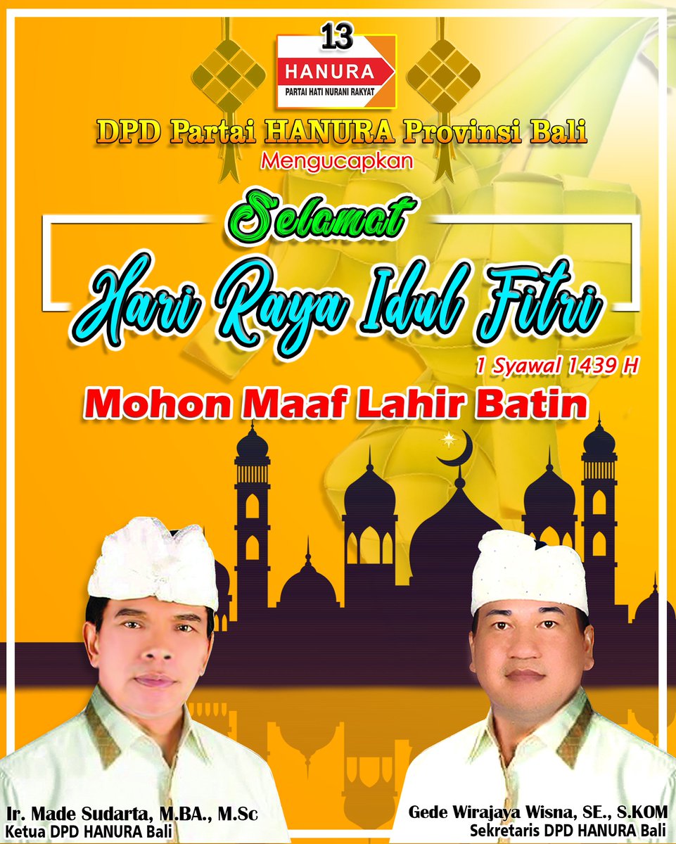 DPDHanuraBali's tweet photo. DPD Partai Hanura Prov. BALI
Mengucapkan
Selamat Hari Raya Idul Fitri 
1 Syawal 1439 H
Mohon Maaf Lahir &amp; Batin 🙏
#hanura13angkit #indonesia #hanura #harisuci #minalaidzinwalfaidzin https://t.co/r7rpt8Z0KD