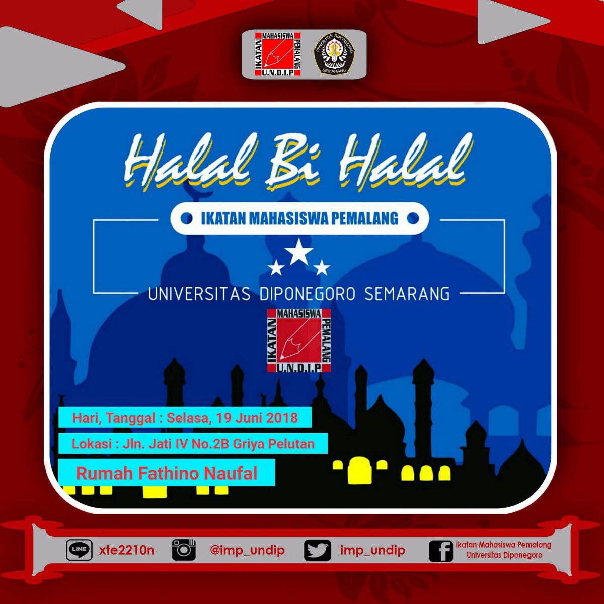 [Halal Bi Halal IMP Undip]

Mari kita bersilaturahmi.

Hari, tanggal : Selasa, 19 Juni 2018
Pukul : 14.00 - selesai
Lokasi : Jln. Jati IV No.2B Griya Pelutan, Rumah Fathino Naufal

Cp :
Line : hakim_s1
Wa   : 0852-9443-3575 (Syafiq)

Kementrian Luar Negeri
#IMPUNDIP
#WEARESUPER