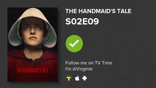 GirlifyMe's tweet photo. I've just watched episode S02E09 of The Handmaid's T...! #tvtime https://t.co/9pKEyDq91u https://t.co/D09Ejyxu0x