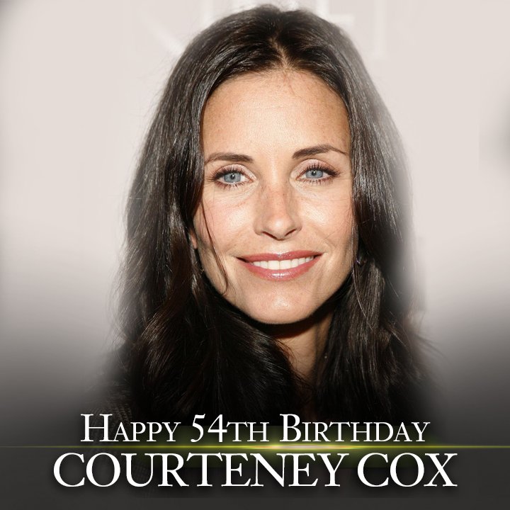 Happy Birthday to actress Courteney Cox! 
