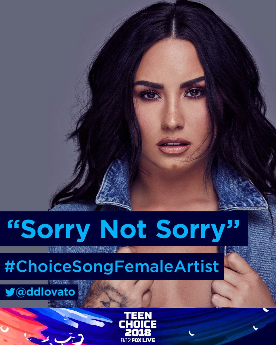 Demi Lovato Sorry Not Sorry Was Nominated For Choicesongfemaleartist Let S Win This Thing Rt To Vote For Me Or Tweet My Teenchoice For Choicesongfemaleartist Is Sorry Not Sorry By Ddlovato