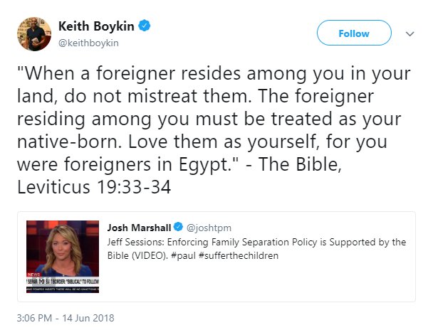 @keithboykin tweet reading, "'When a foreigner resides among you in your land, do not mistreat them. The foreigner residing among you must be treated as your native-born. Love them as yourself, for you were foreigners in Egypt.' - The Bible, Leviticus 19:33-34."