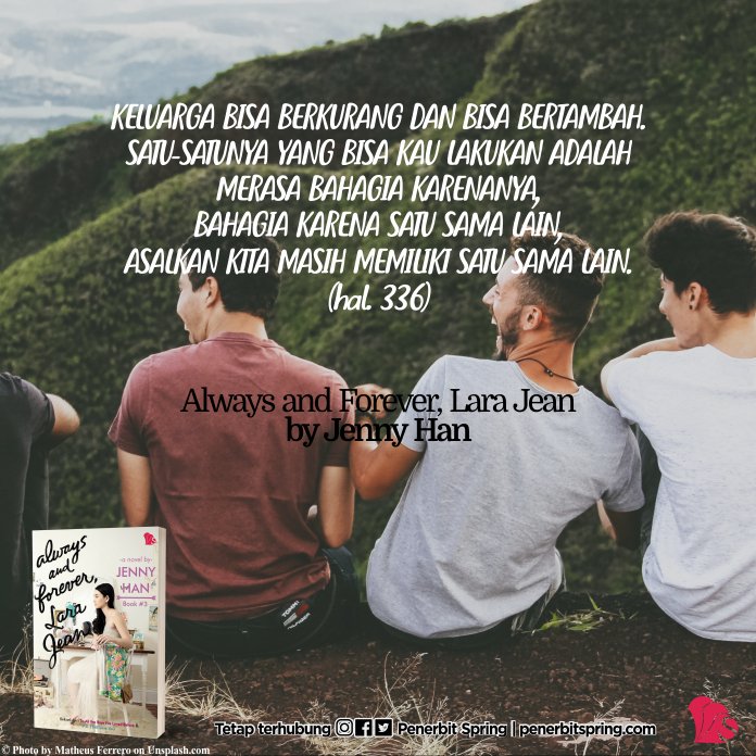 penerbitspring's tweet image. "Keluarga bisa berkurang &amp;amp; bisa bertambah. Satu2nya  yg bisa kau lakukan adl merasa bahagia karenanya, bahagia karena satu sama lain, asalkan kita masih memiliki satu sama lain."

#AlwaysAndForeverLaraJean by #JennyHan

👉 buff.ly/2JuFx1z

#SpringQuotes
#PenerbitSpring