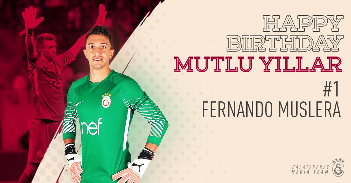 Mutlu Y llar Fernando Muslera ! / Happy Birthday Fernando Muslera !  