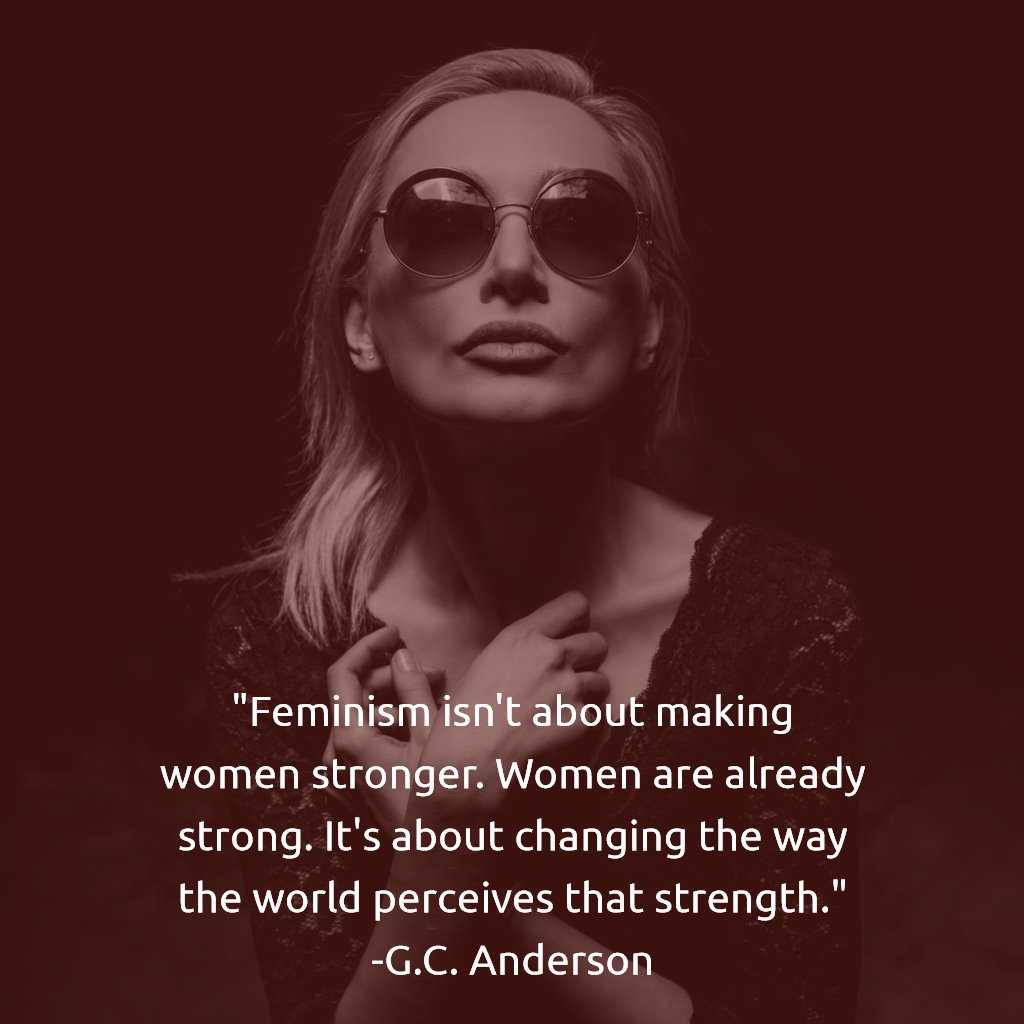 SitAtTheTable's tweet image. &quot;Feminism isn&apos;t about making women stronger. Women are already strong. It&apos;s about changing the way the world perceives that strength.&quot; ~ G.C. Anderson buff.ly/2yZK4bW