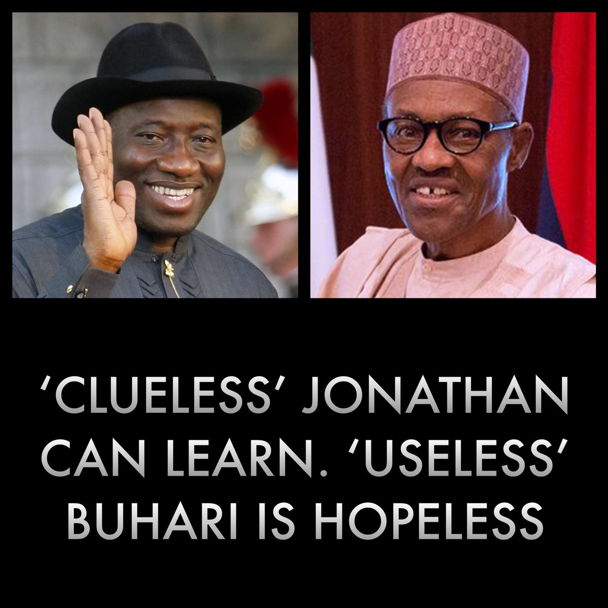 ‪‘Clueless’ Jonathan can learn. ‘Useless’ Buhari is hopeless. ‬