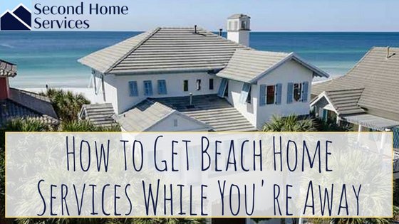 Learn How to Get Beach Home Services While You're Away.