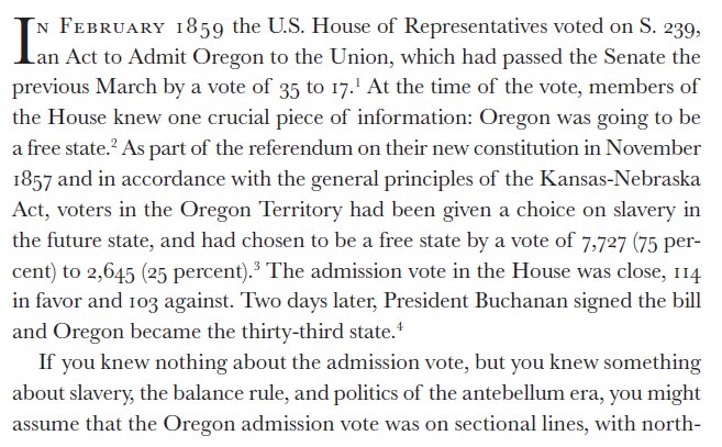 For one, it complete fails to explain state admissions in the 1850s. Take Oregon in 1858. Its admission runs counter to every feature of the balance rule. The Southern Democrats defeat the Republicans in Congress to bring a free state into the Union!