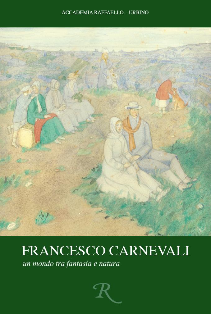 Sabtao 07 Luglio, ore 10.30, Bottega Giovanni Santi - Casa natale di Raffaello, Urbino, la S.V. è cordialmente invitata all'inaugurazione della mostra e presentazione del catalogo edito da Accademia Raffaello:

FRANCESCO CARNEVALI
un mondo tra fantasia e natura