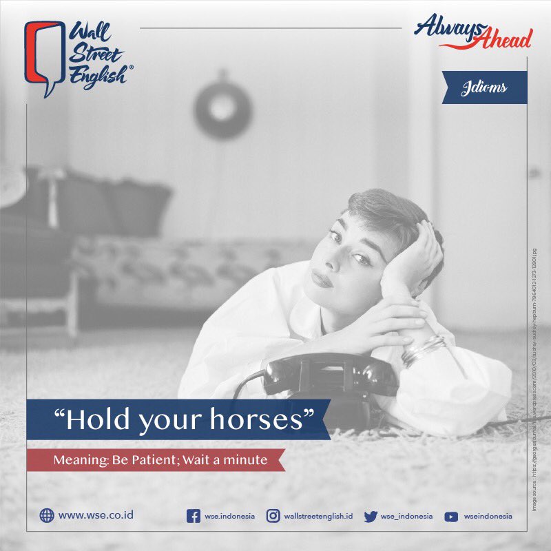 WSE_Indonesia's tweet photo. Example:
Hold your horses! Grab an umbrella before you walk out into the rain!
.
.
.
#WallStreetEnglishIndonesia
#WallStreetEnglish
#WSEID
#WSEidioms https://t.co/OeQR5msq90