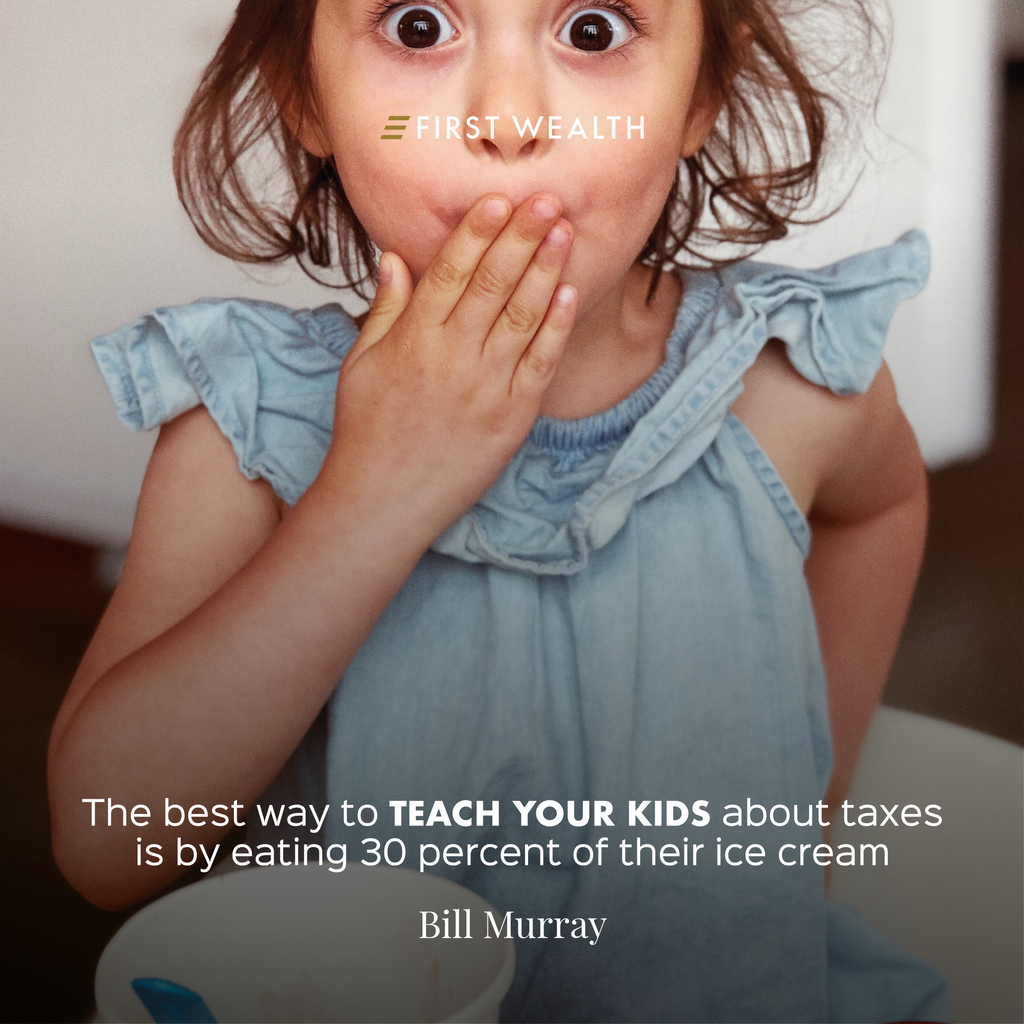 FirstWealthLtd's tweet photo. The best way to teach your kids about taxes is by eating 30 percent of their ice cream - Bill Murray https://t.co/zsc1ITKzF6